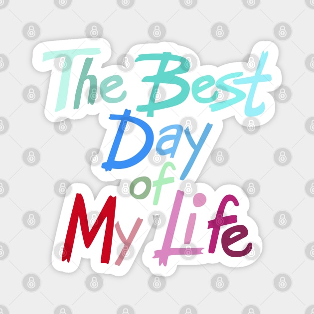 The best day of my life Magnet by mkbl