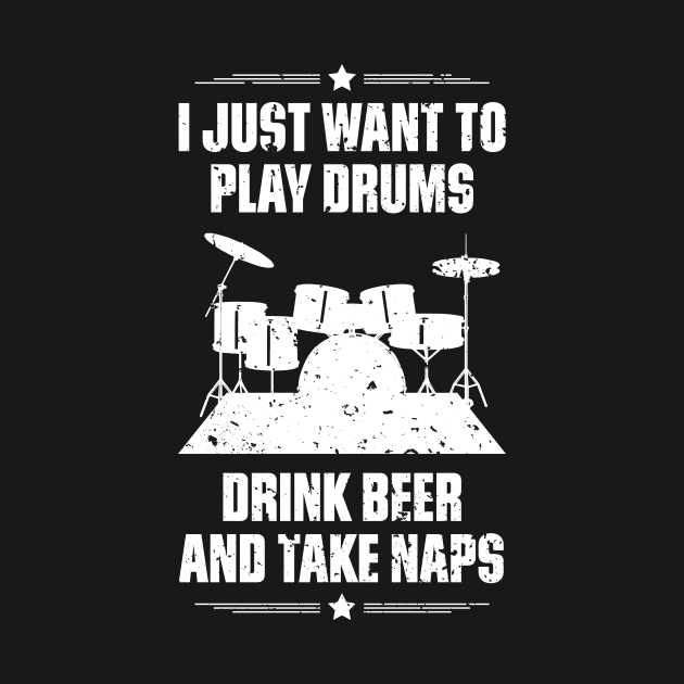 I Just Want To Play Drums Drink Beer And Take Naps Funny Quote Distressed by udesign