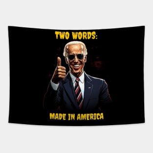 Two words - made in America - biden Tapestry