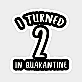 I Turned 2 In Quarantine Magnet