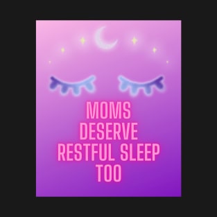 moms deserve rest T-Shirt