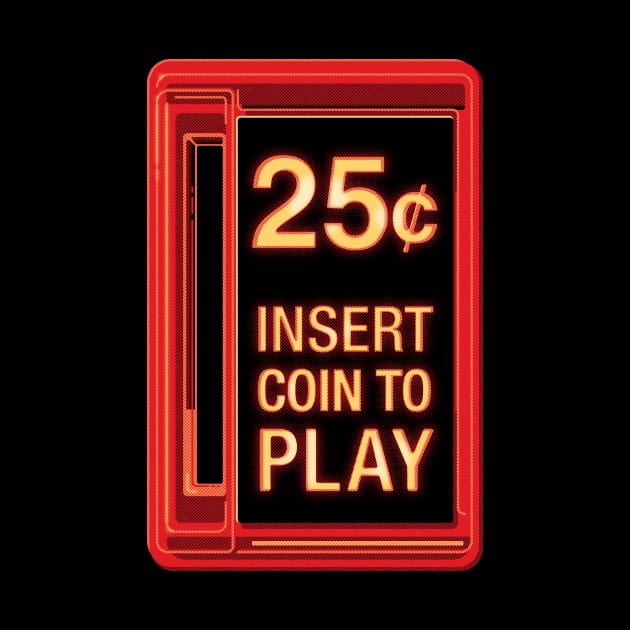 Insert Coin To Play by mannypdesign