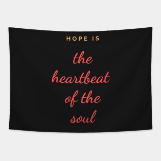 Quote, Hope is the heartbeat of the soul Tapestry