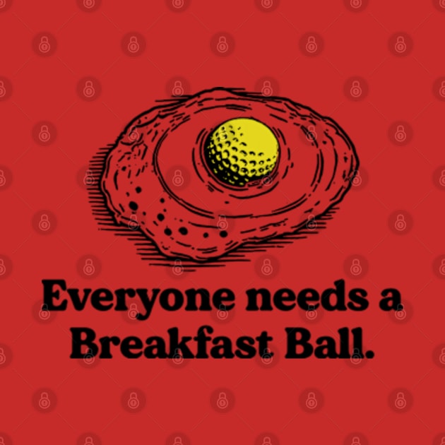Everyone needs a breakfast ball by nze pen