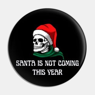 Santa Is Not Coming This Year Pin