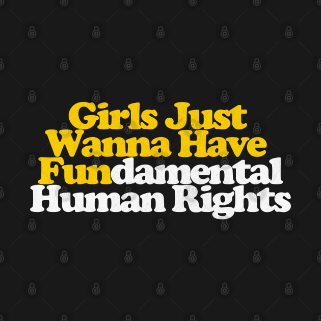 Girls Just Wanna Have Fundamental Human Rights by DankFutura