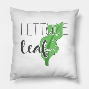 Lettuc Leaf? Pillow