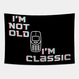 I'm not Old I'm Classic Retro Font Cellphone Tapestry