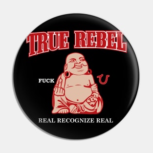 TRUE REBEL FUCK U REAL RECOGNIZE REAL Pin