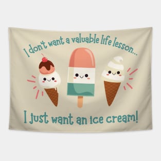 I Just Want An Ice Cream! Tapestry