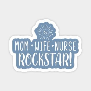 Mom Wife Nurse Rockstar! Magnet