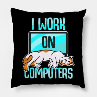 I Work On Computers Pillow