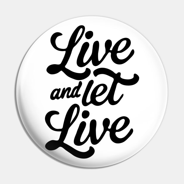 Live and Let Live Pin by CreativeSage