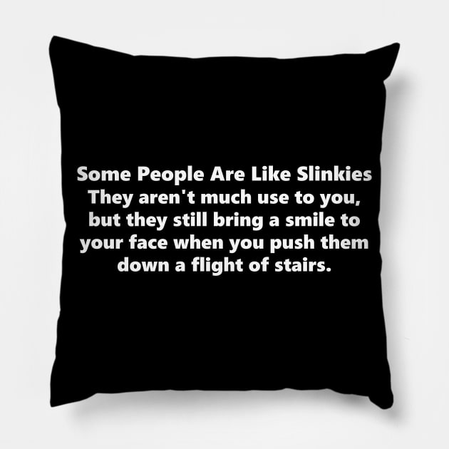Funny Slinky Quote Pillow by TShirtWaffle1