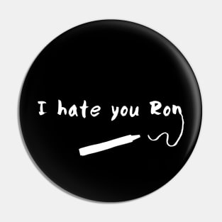 I hate you Ron Pin