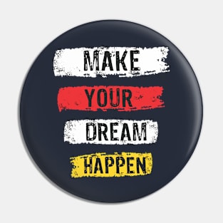 make your dream happen Pin