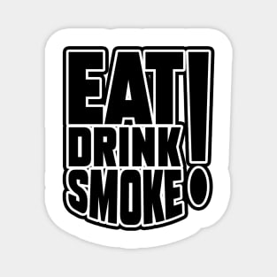 EAT, DRINK, SMOKE Magnet