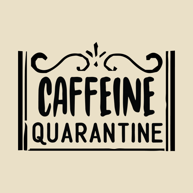 Caffeine Quarantine by DreamCafe