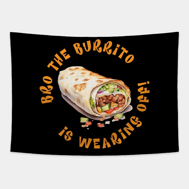 The Burrito Is Wearing Off Tapestry by DavidLoblaw