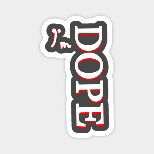 I'm DOPE Magnet