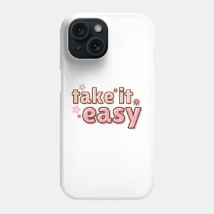 take it easy Phone Case