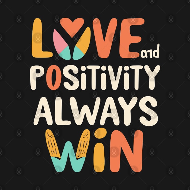 Love and positivity always wins by InspiredByTheMagic