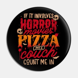 If It Involves Horror Movies Pizza And A Couch Count Me In - Dark Cool Pizza True Crime Gift Pin