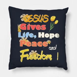 Jesus Gives Life Hope Peace And Freedom Pillow