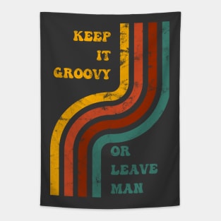 Keep It Groovy Or Leave Man Tapestry