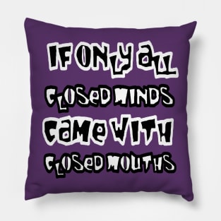 If Only All Closed Minds Came with Closed Mouths Grafitti 2 Pillow