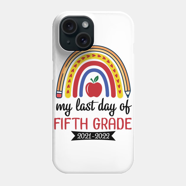 Hearts Rainbow Happy My Last Day Of Fifth Grade 2021 2022 Phone Case by joandraelliot