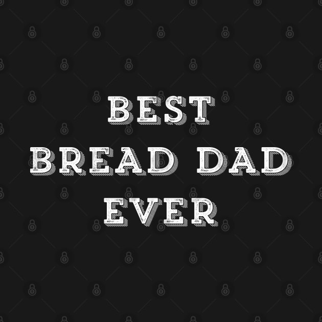 Best Bread Dad Ever by Live Together