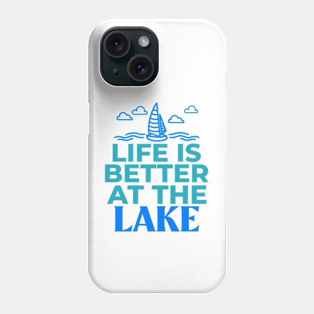 Life Is Better At The Lake Phone Case by MIRO-07