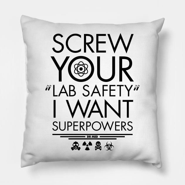 Screw your lab safety I want superpowers Pillow by totemfruit