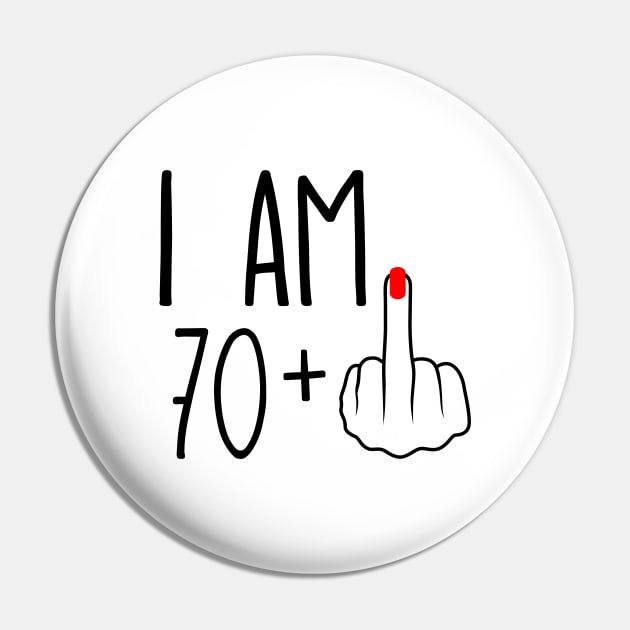 I Am 70 Plus 1 Middle Finger For A 71st Birthday Pin by ErikBowmanDesigns