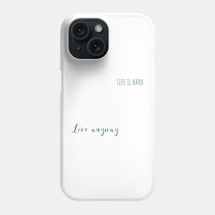 live anyway Phone Case