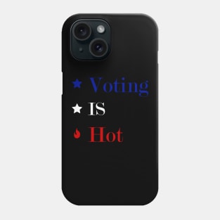 Voting is Hot Phone Case