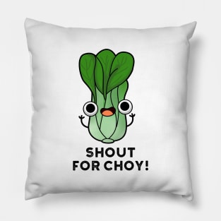 Shout For Choy Cute Veggie Bok Choy Pun Pillow