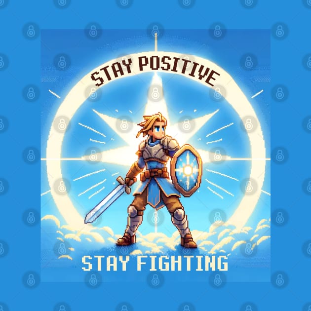 Stay Positive Stay Fighting by PixelCute