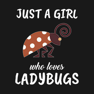 Just A Girl Who Loves Ladybugs T-Shirt