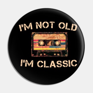 I'm not Old I'm Classic cassette tape Music Vintage Retro Pin