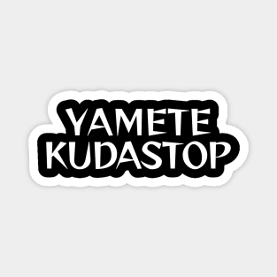 YAMETEKUDASTOP Magnet