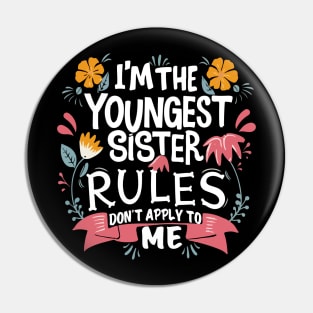 I'm The Youngest Sister Rules Don't Apply To Me funny young sister Pin