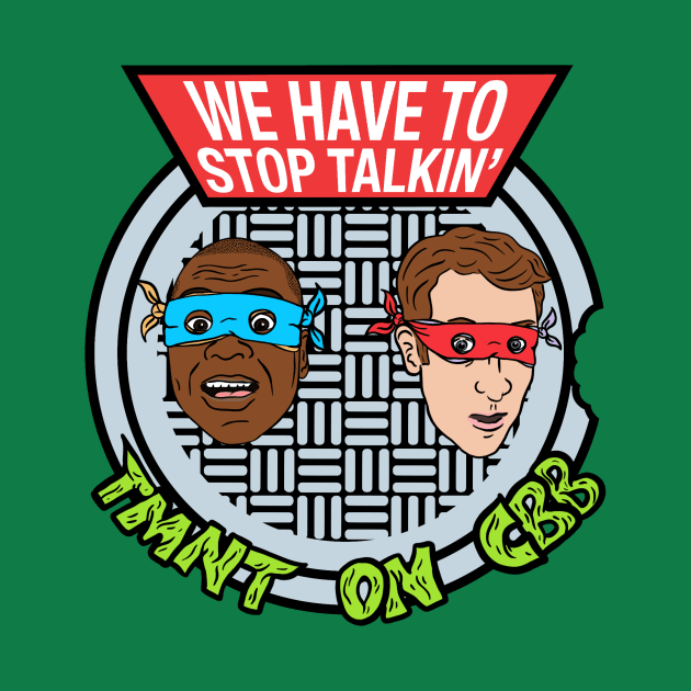 We Have To Stop Talkin' TMNT ON CBB by shaundiston