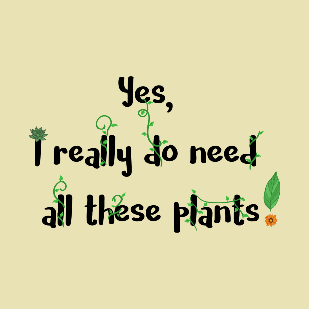 Yes, I Really Do Need All These Plants by TSquids