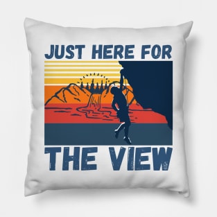 Just Here For The View Funny Mountain Climber Pillow