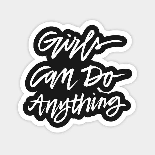 Girls Can Do Anything - White Text Magnet by TheGypsyGoddess