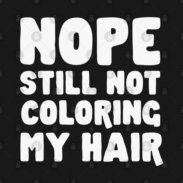 Nope Still Not Coloring My Hair by HamzaNabil