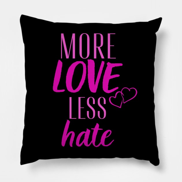 More love less hate Pillow by Digital Mag Store