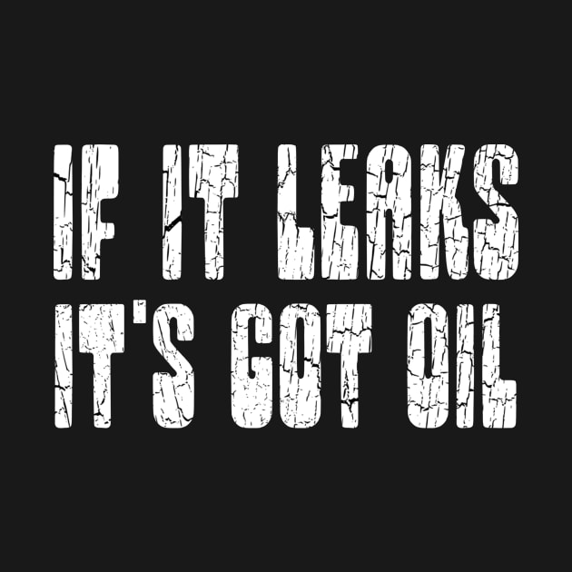 IF IT LEAKS IT'S GOT OIL by Cult Classics